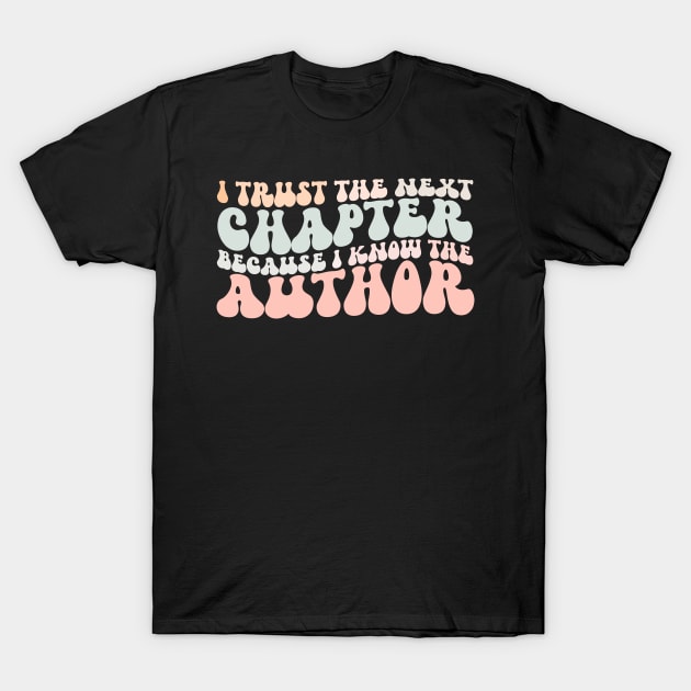 i trust the next chapter because i know the author T-Shirt by Tee-riffic Topics